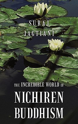 The Incredible World of Nichiren Buddhism - Suraj Jagtiani
