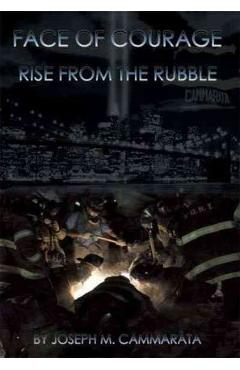 Coperta cărții 'Face of Courage: Rise from the Rubble - Joseph M. Cammarata'