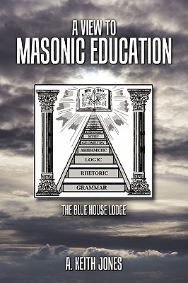 A View to Masonic Education: The Blue House Lodge - A. Keith Jones