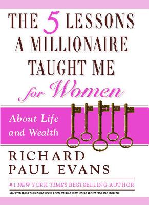 The Five Lessons a Millionaire Taught Me for Women - Richard Paul Evans