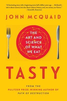 Tasty: The Art and Science of What We Eat - John Mcquaid