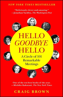 Hello Goodbye Hello: A Circle of 101 Remarkable Meetings - Craig Brown