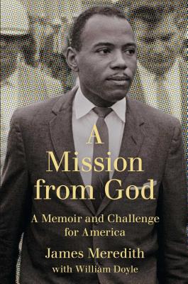 Mission from God: A Memoir and Challenge for America - James Meredith