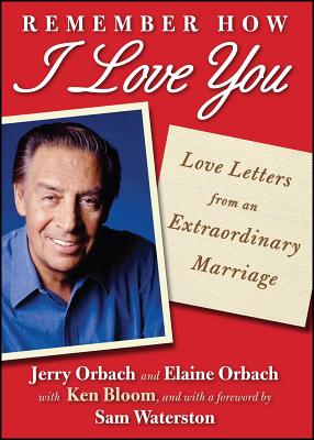 Remember How I Love You: Love Letters from an Extraordinary Marriage - Jerry Orbach