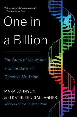 One in a Billion: The Story of Nic Volker and the Dawn of Genomic Medicine - Mark Johnson