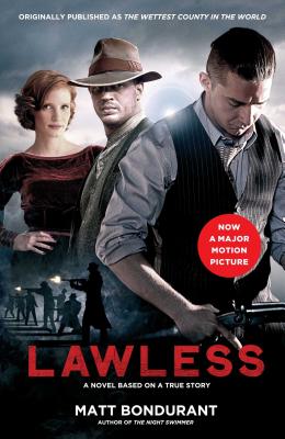 Lawless: A Novel Based on a True Story (Media Tie-In) - Matt Bondurant