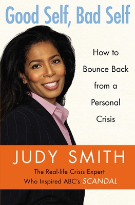 Good Self, Bad Self: How to Bounce Back from a Personal Crisis - Judy Smith
