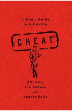 Coperta cărții 'Cheat: A Man's Guide to Infidelity - Bill Burr'