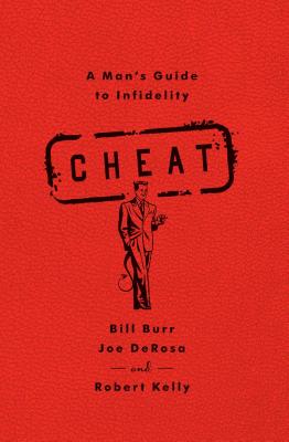 Cheat: A Man's Guide to Infidelity - Bill Burr