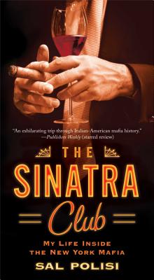 The Sinatra Club: My Life Inside the New York Mafia - Sal Polisi