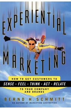 Coperta cărții 'Experiential Marketing: How to Get Customers to Sense, Feel, Think, Act, R - Bernd H. Schmitt'
