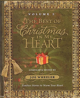 The Best of Christmas in My Heart Volume 2: Timeless Stories to Warm Your Heart - Joe Wheeler