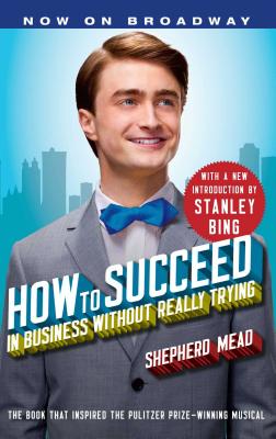 How to Succeed in Business Without Really Trying - Shepherd Mead