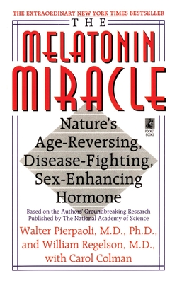 The Melatonin Miracle: Nature's Age-Reversing, Disease-Fighting, Sex-Enha - Walter Pierpaoli