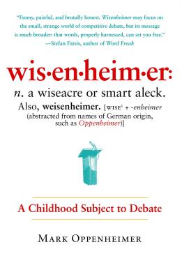 Wisenheimer: A Childhood Subject to Debate - Mark Oppenheimer