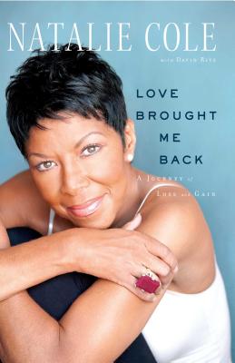 Love Brought Me Back: A Journey of Loss and Gain - Natalie Cole