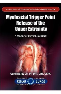 Coperta cărții 'Myofascial Trigger Point Release of the Upper Extremity: A Review of Current Research - Cht Csfa Caroline Joy Copt Dpt'