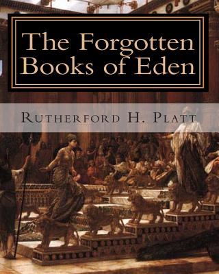 The Forgotten Books of Eden: Complete Edition - Rutherford H. Platt