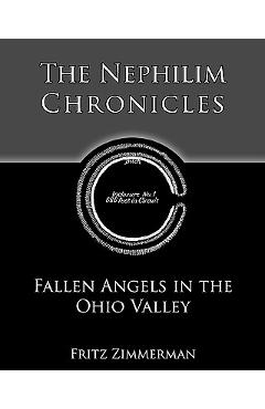 Poza produsului The Nephilim Chronicles: Fallen Angels in the Ohio Valley - Fritz Zimmerman