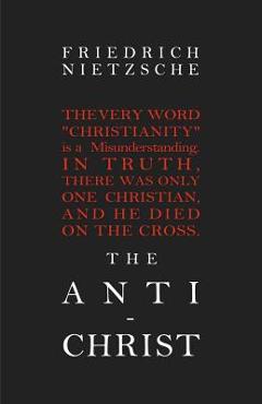 Poza produsului The Anti-Christ - Friedrich Wilhelm Nietzsche