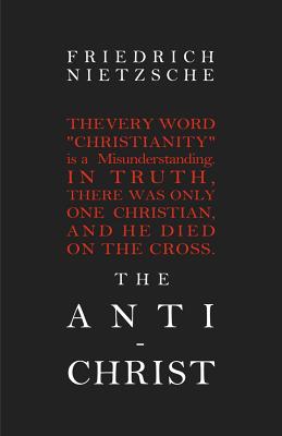The Anti-Christ - Friedrich Wilhelm Nietzsche