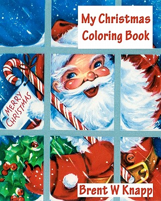 My Christmas Coloring Book - Brent W. Knapp