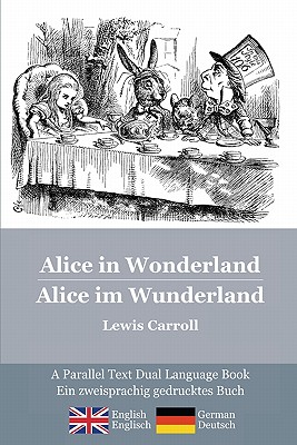 Alice in Wonderland / Alice im Wunderland: Alice's classic adventures in a bilingual parallel text English/German edition - Die klassischen Abenteuer - Lewis Carroll