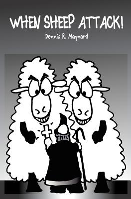 When Sheep Attack - Dennis R. Maynard