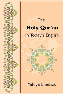 The Holy Qur'an in Today's English - Yahiya Emerick