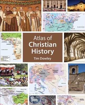 Atlas of Christian History - Tim Dowley