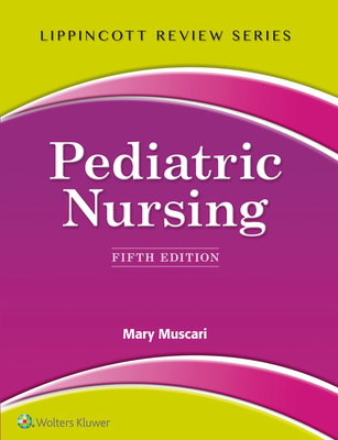 Lippincott Review: Pediatric Nursing - Mary Muscari