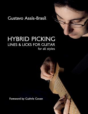 Hybrid Picking Lines and Licks for Guitar - Gustavo Assis-brasil