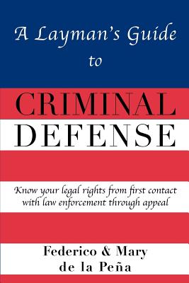 A Layman's Guide to Criminal Defense - Federico A. De La Pe A.