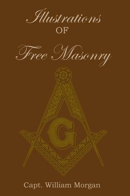 Illustrations of Freemasonry - William Morgan