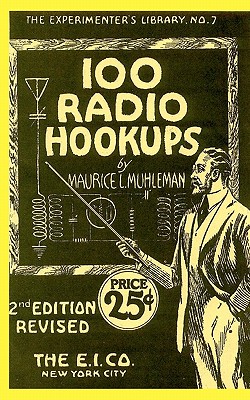 100 Radio Hookups: Radio Circuits for Experimenters from the 1920's - Larry Steckler