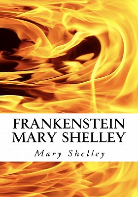 Frankenstein Mary Shelley: The Modern Prometheus: Frankenstein's Monster - Mary Shelley