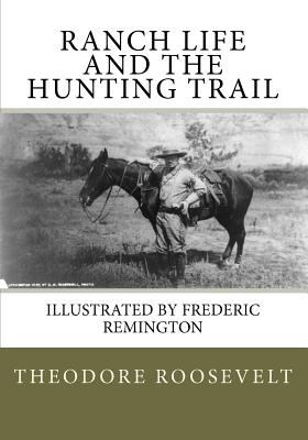Ranch Life and the Hunting Trail - Frederic Remington