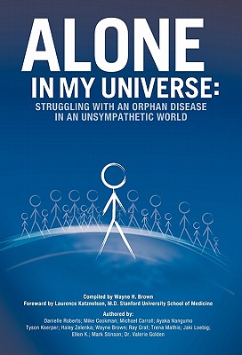 Alone in My Universe: Struggling with an Orphan Disease in an Unsympathetic World - Wayne Brown