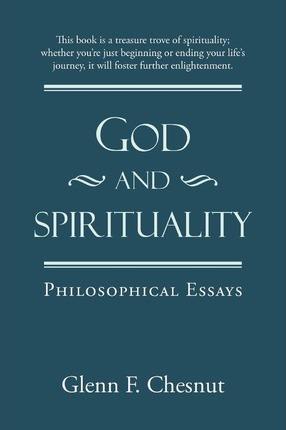 God and Spirituality: Philosophical Essays - Glenn F. Chesnut