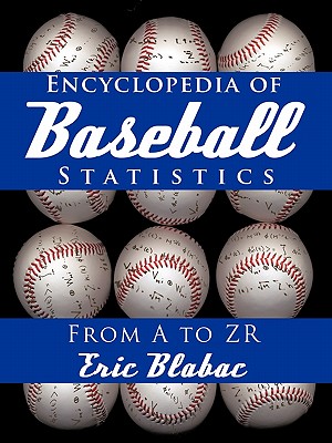 Encyclopedia of Baseball Statistics: From A to Zr - Eric Blabac