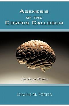 Poza produsului Agenesis of the Corpus Callosum: The Beast Within - Dianne M. Porter