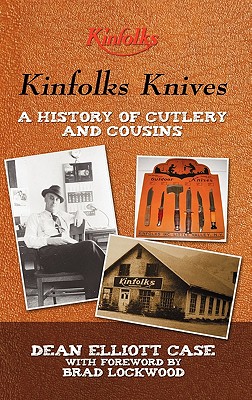 Kinfolks Knives: A History of Cutlery and Cousins - Dean Elliott Case