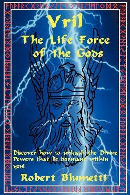 Vril: The Life Force of the Gods - Robert Blumetti