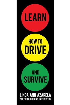 Learn How to Drive and Survive - Linda Ann Azarela