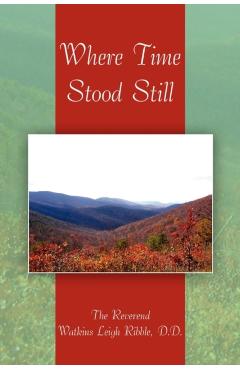 Where Time Stood Still - D. D. The Reverend Watkins Leigh Ribble