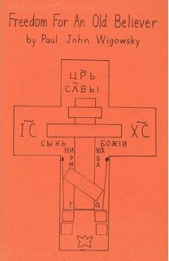 Coperta cărții 'Freedom for an Old Believer - John Wigowsky Paul John Wigowsky'