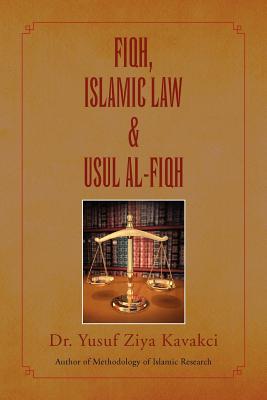 Fiqh Islamic Law & Usul Al-Fiqh - Yusuf Ziya Kavakci