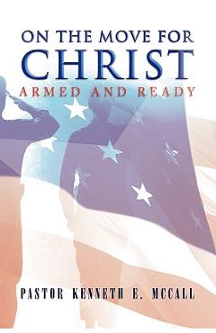 Coperta cărții 'On the Move for Christ - Pastor Kenneth E. Mccall'