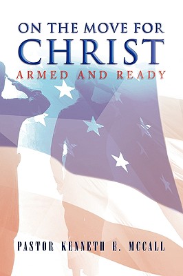 On the Move for Christ - Pastor Kenneth E. Mccall