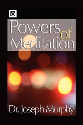 Powers of Meditation - Joseph Murphy